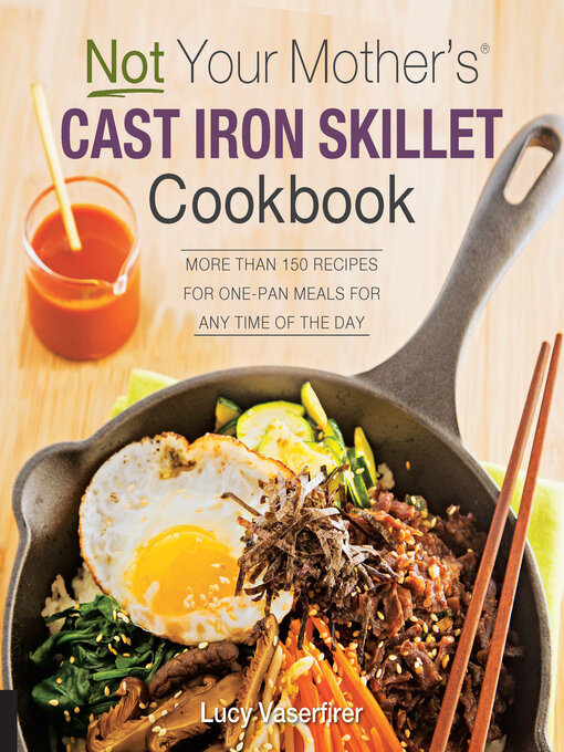 Title details for Not Your Mother's Cast Iron Skillet Cookbook by Lucy Vaserfirer - Available